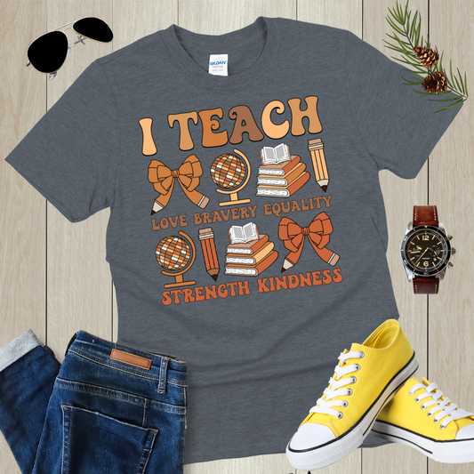 Iteach Love Bravery Equality Strength Kindness Teacher T-shirt